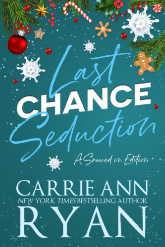 Last Chance Seduction by Carrie Ann Ryan Snowed in Edition