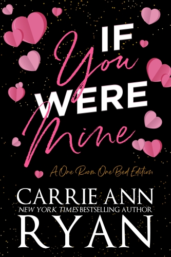 If You were Mine by Carie Ann ryan one room one bed special edition. Pink hearts on black background.
